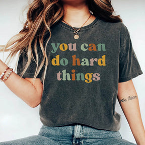 You Can Do Hard Things T-Shirt