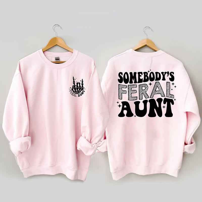 Somebody's Feral Aunt Sweatshirt