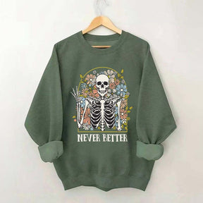 Never Better Floral Skeleton Sweatshirt