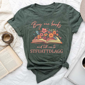 Buy Me Books And Tell Me STFUATTDLAGG T-Shirt