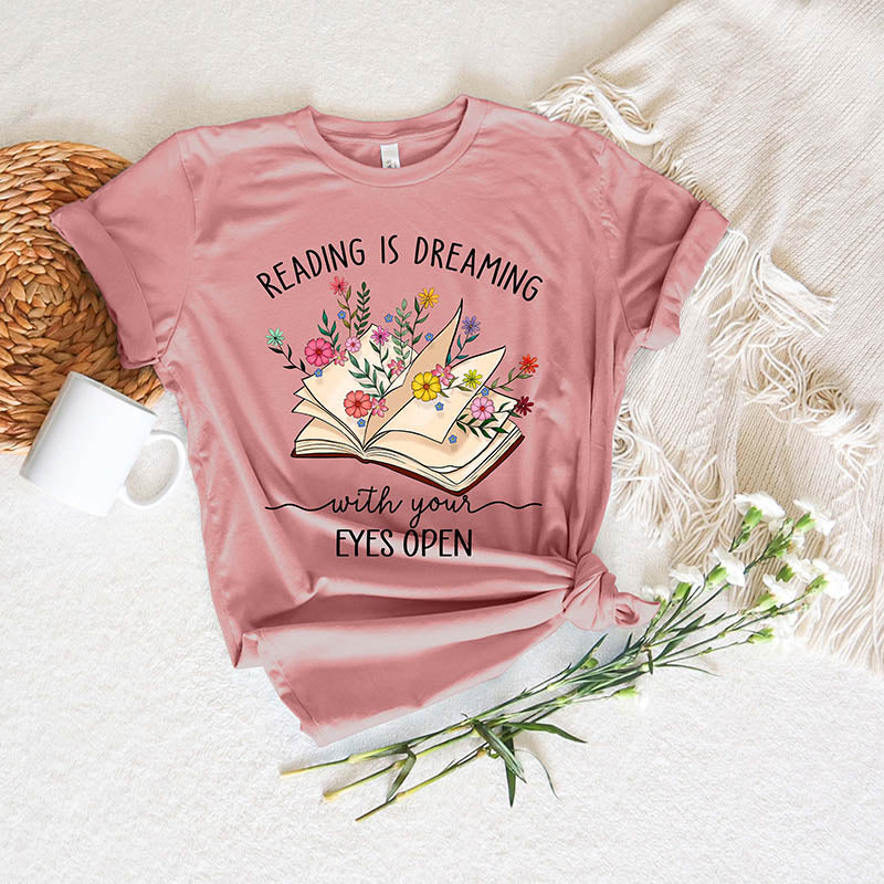 Reading Is Dreaming With Your Eyes Open T-Shirt