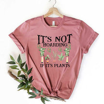 It is Not Hoarding If It is Plants T-Shirt