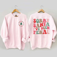 Sorry Santa I've Been Feral Sweatshirt