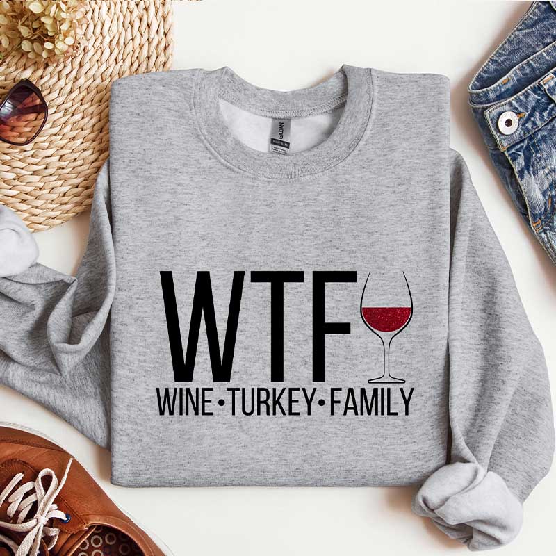 WTF Thanksgiving  Fall Season Sweatshirt