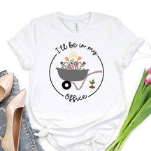 I'll Be In My Office Gardener Lover T-Shirt