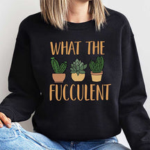 Succulent Plant Sarcastic Cactus Sweatshirt