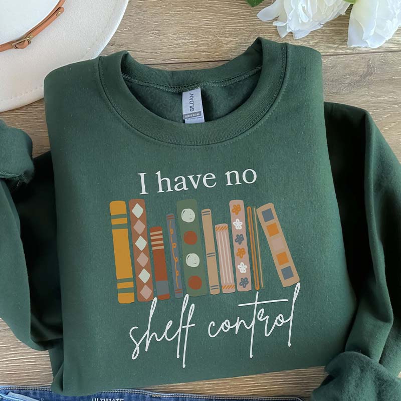 I Have No Shelf Control Bookish Sweatshirt