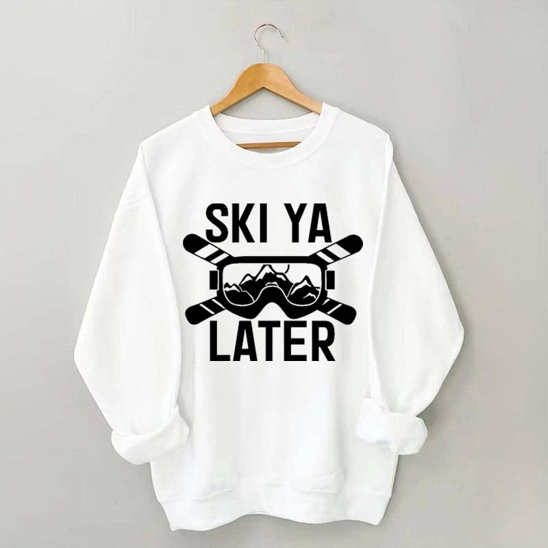 Ski Ya Later Adventurous Sweatshirt