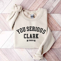 You Serious Clark Christmas Vacation Sweatshirt