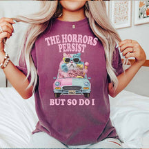 The Horrors Persist But So Do Mental Health T-Shirt