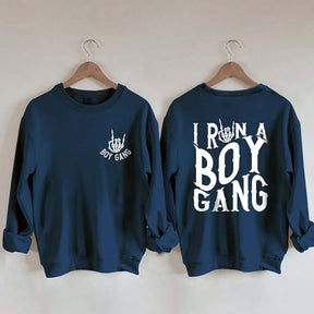 I Run A Boy Gang Boy Mom Sweatshirt