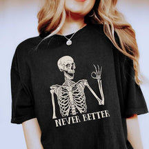 Never Better Skeleton Funny Dead Inside Sarcastic T-Shirt