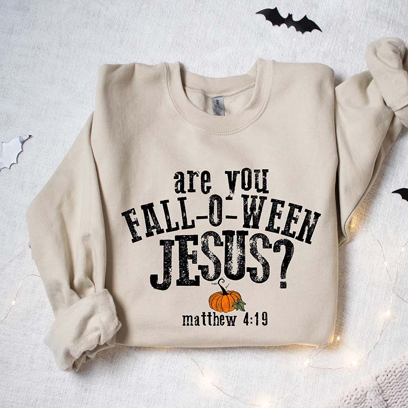 Are You Fall-O-Ween Jesus Sweatshirt