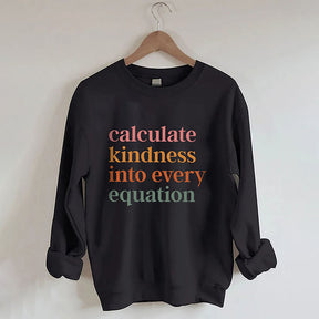 Calculate Kindness Into Every Equation Sweatshirt