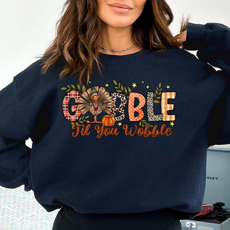 Gobble Gobble Til You Wobble Sweatshirt