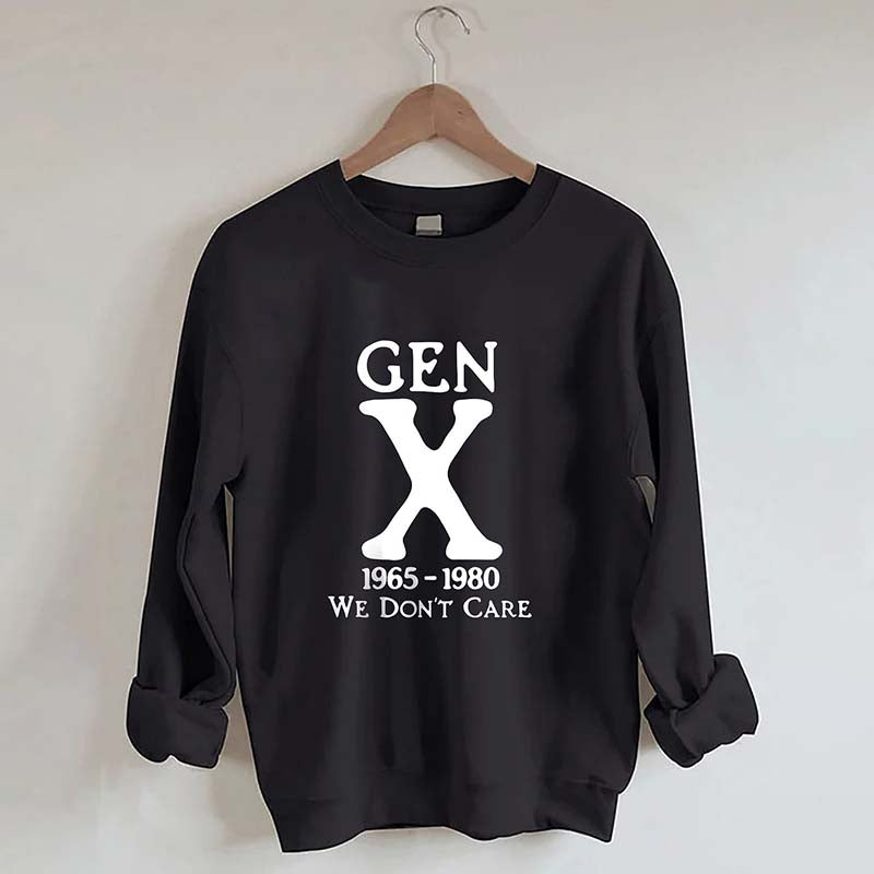 Gen X 1965-1980 We Don't Care Sweatshirt