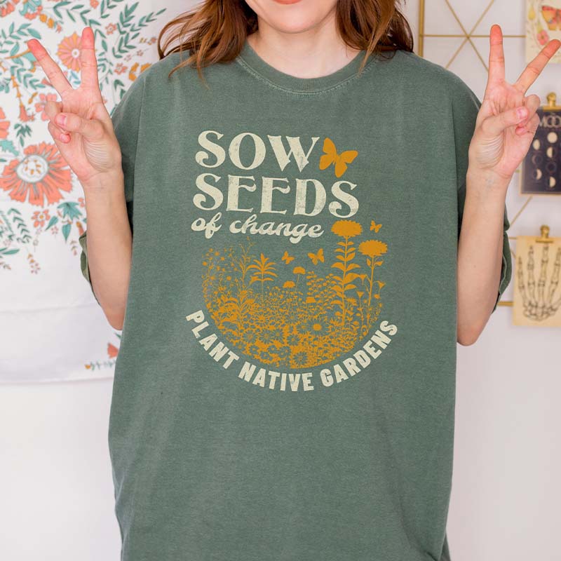 Plant Native Sow Seeds T-Shirt