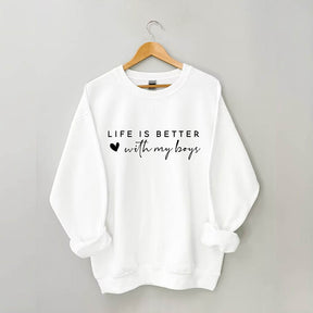 Life is Better With My Boys Sweatshirt