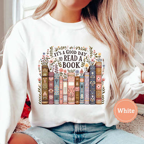 It's A Good Day To Ready A Book Lover Sweatshirt