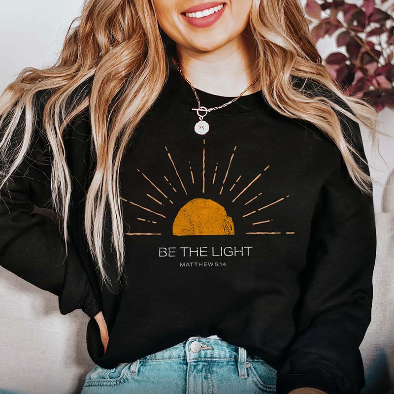 Be The Light Religious Faith  Sweatshirt