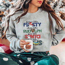 Dance Like Frosty Shine like Rudolph Give like Santa Love Like Jesus Sweatshirt