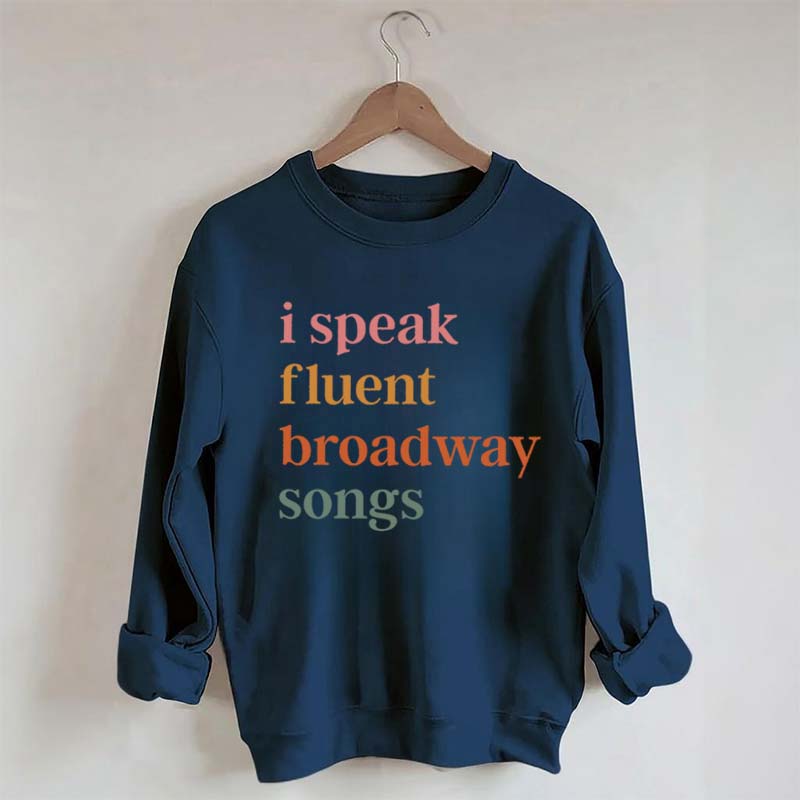 I Speak Fluent Broadway Songs Sweatshirt