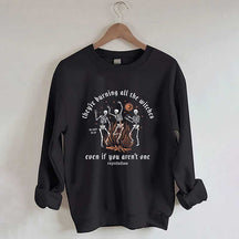 They're Burning All The Witches Even If You Aren't One Sweatshirt