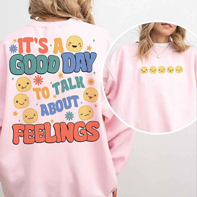 It's A Good Day To Talk About Feelings Sweatshirt