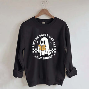 Ain¡¯t No Ghost Like The Holy Ghost Sweatshirt