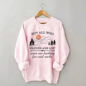 Not All Who Wander Are Lost Rock Collectors Sweatshirt