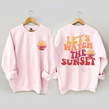 Lets Watch The Sunset Sweatshirt