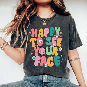 Happy To See Your Face Back To School T-Shirt