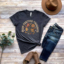 Grow Positive Thoughts T-Shirt