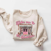 Take Me To The Book Store Librarian Lover Sweatshirt