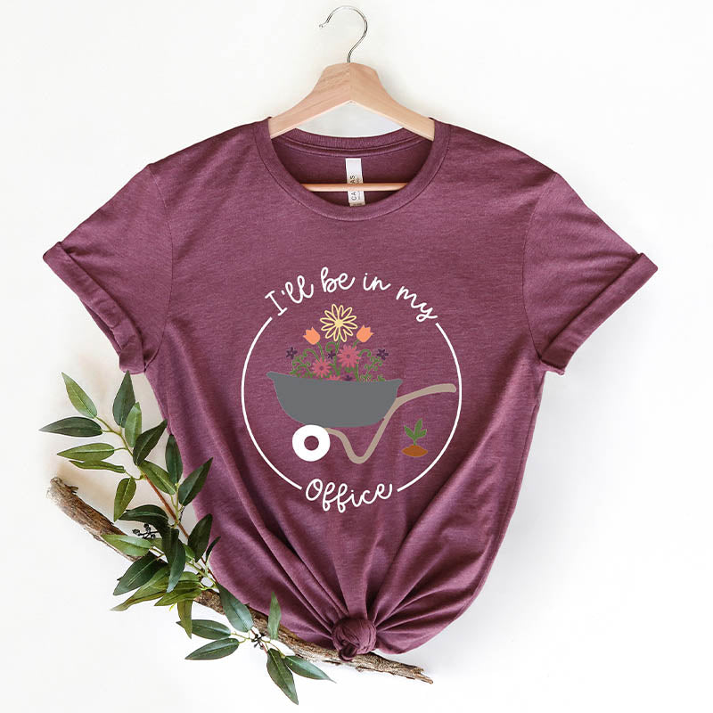 I'll Be In My Office Garden T-Shirt