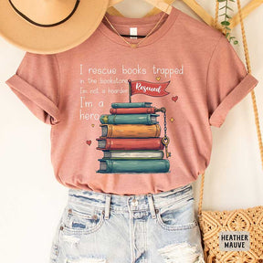 I Rescue Books Trapped In The Bookstore I'm Not A Hoarder I'm A Hero T-Shirt