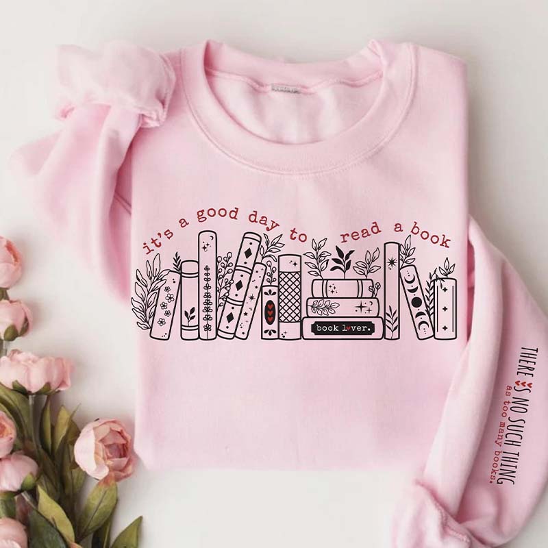 It's a good day to read a book Bookworm Sweatshirt