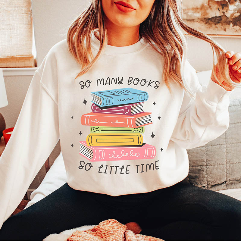 So Many Books So Little Time Sweatshirt