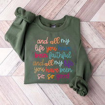 And All My Life You Have Been Faithful  Sweatshirt