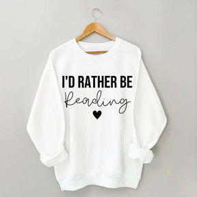 I'd Rather Be Reading Sweatshirt