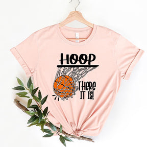 Hoop There It Is Basketball Fan T-Shirt