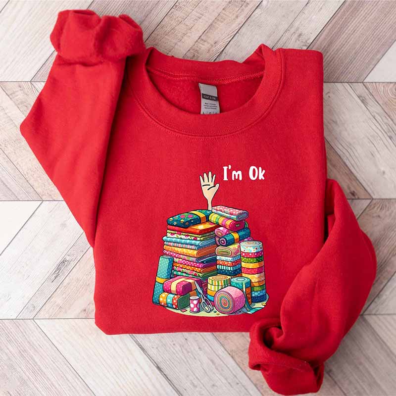 I'm Ok Funny Sewing Sweatshirt