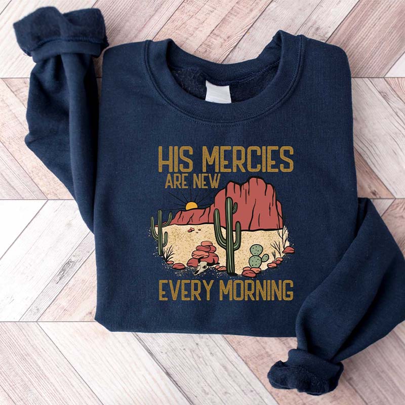 His Mercies Are New Religious Sweatshirt
