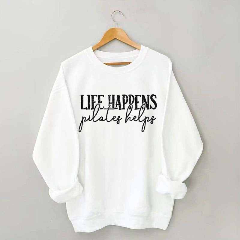 Life Happens Pilates Helps Sweatshirt