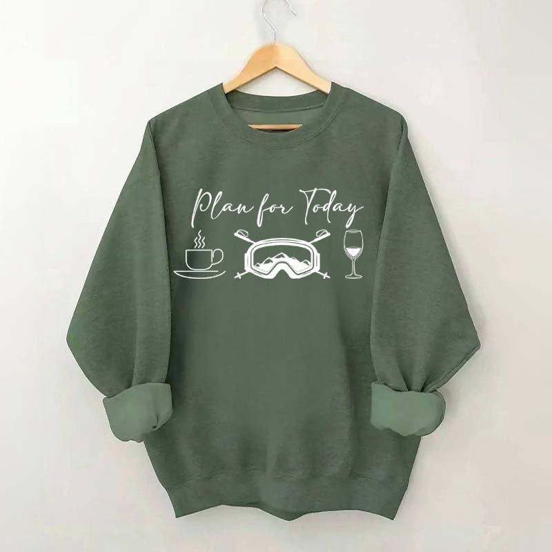 Funny Plan for Today Skiing Coffee Wine Sweatshirt