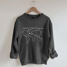 I Want A Ticket To Anywhere Traveler Sweatshirt