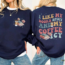 I Like My Books Spicy My Coffee Icy Sweatshirt