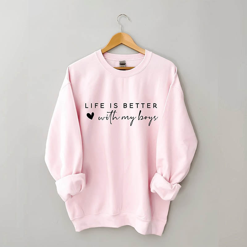 Life is Better With My Boys Sweatshirt