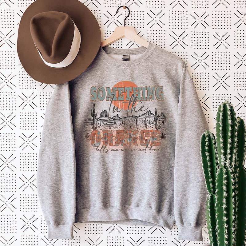 Something in the Orange Western Country Sweatshirt