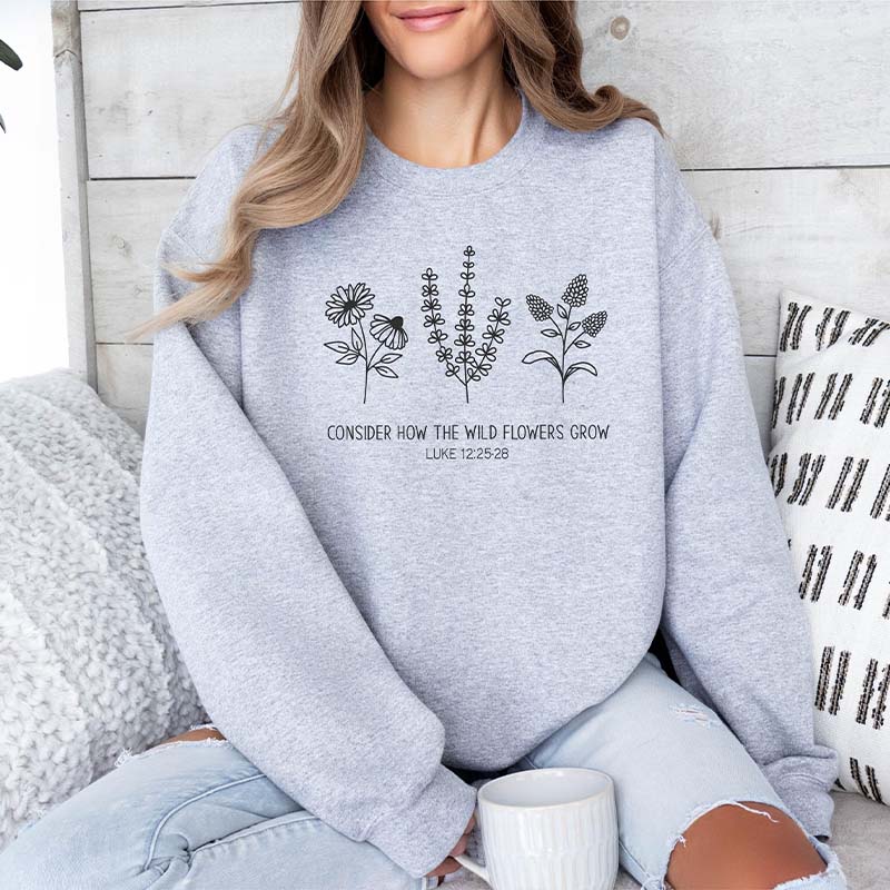 Consider How The Wildflowers Grow Religious Sweatshirt